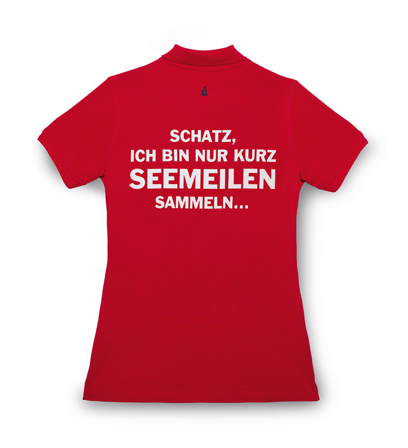 Polo-Shirt Damen: Schatz, ich bin nur kurz Seemeilen sammeln