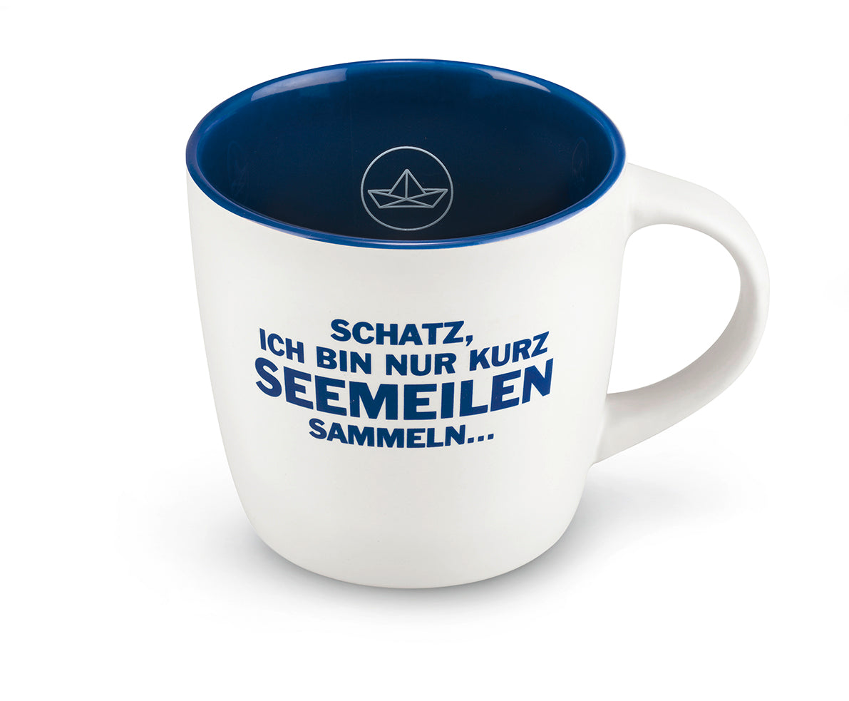 Tasse: "Schatz, ich bin nur kurz Seemeilen sammeln"